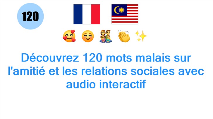 Découvrez 120 mots malais sur lamitié et les relations sociales avec audio interactif